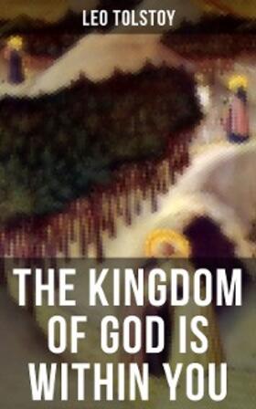 Tolstoy |  THE KINGDOM OF GOD IS WITHIN YOU | eBook | Sack Fachmedien