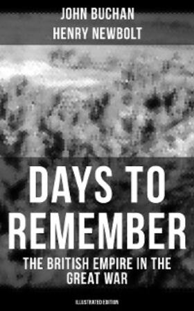 Buchan / Newbolt |  Days to Remember - The British Empire in the Great War (Illustrated Edition) | eBook | Sack Fachmedien