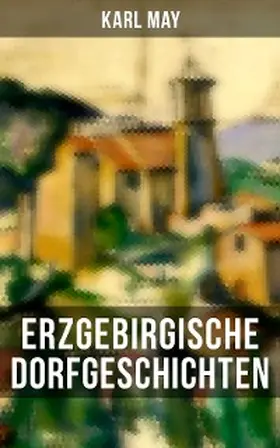 May |  Erzgebirgische Dorfgeschichten | eBook | Sack Fachmedien