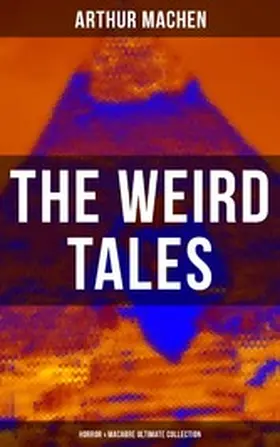 Machen |  The Weird Tales - Horror & Macabre Ultimate Collection | eBook | Sack Fachmedien