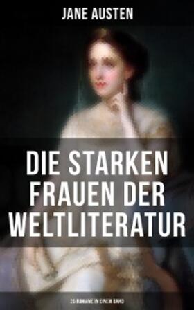 Austen / Sand / Thackeray |  Die starken Frauen der Weltliteratur - 26 Romane in einem Band | eBook | Sack Fachmedien