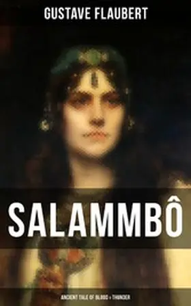 Flaubert |  Salammbô - Ancient Tale of Blood & Thunder | eBook | Sack Fachmedien