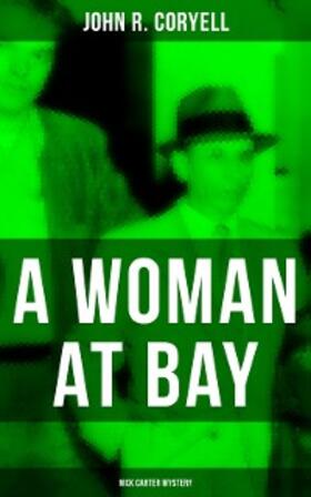 Coryell |  A WOMAN AT BAY (Nick Carter Mystery) | eBook | Sack Fachmedien