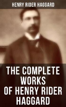 Haggard |  The Complete Works of Henry Rider Haggard | eBook | Sack Fachmedien