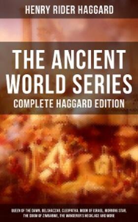 Haggard |  THE ANCIENT WORLD SERIES - Complete Haggard Edition | eBook | Sack Fachmedien