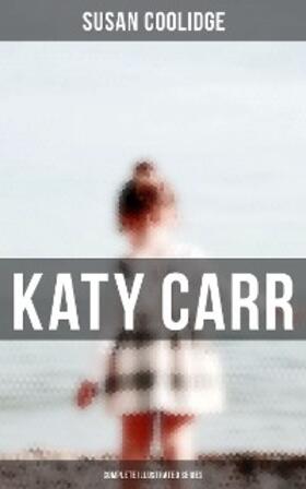 Coolidge |  Katy Carr - Complete Illustrated Series | eBook | Sack Fachmedien