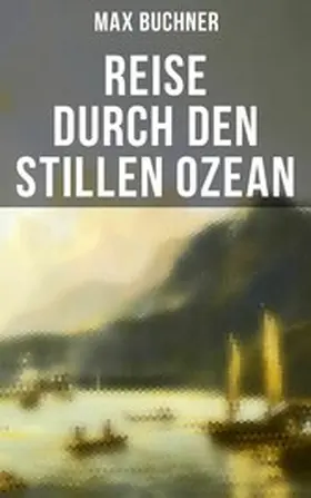 Buchner |  Reise durch den Stillen Ozean | eBook | Sack Fachmedien