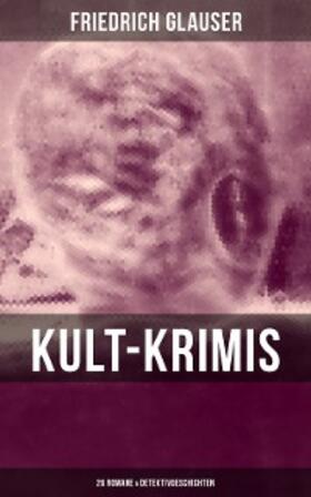 Glauser |  Kult-Krimis: 26 Romane & Detektivgeschichten | eBook | Sack Fachmedien