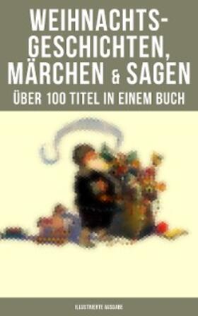 Dickens / Burnett / Hoffmann |  Weihnachtsgeschichten, Märchen  & Sagen (Über 100 Titel  in einem Buch - Illustrierte Ausgabe) | eBook | Sack Fachmedien