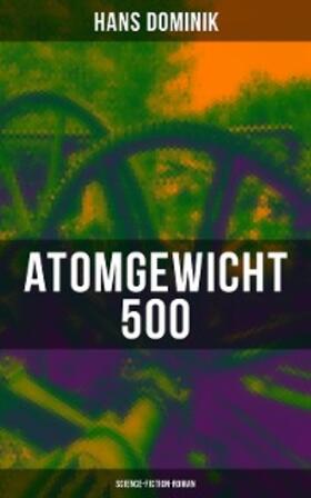 Dominik |  Atomgewicht 500 (Science-Fiction-Roman) | eBook | Sack Fachmedien