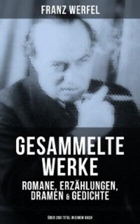Werfel |  Gesammelte Werke: Romane, Erzählungen, Dramen & Gedichte (Über 200 Titel in einem Buch) | eBook | Sack Fachmedien