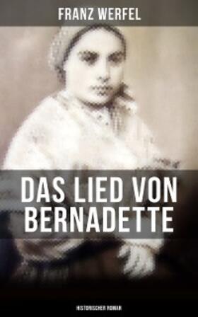 Werfel |  Das Lied von Bernadette (Historischer Roman) | eBook | Sack Fachmedien