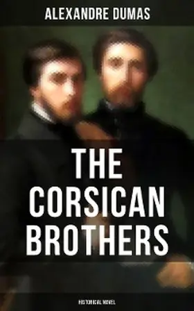 Dumas |  THE CORSICAN BROTHERS (Historical Novel) | eBook | Sack Fachmedien