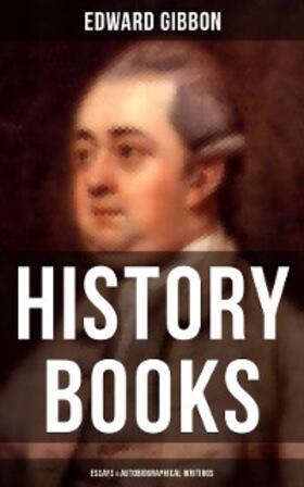 Gibbon |  Edward Gibbon: History Books, Essays & Autobiographical Writings | eBook | Sack Fachmedien