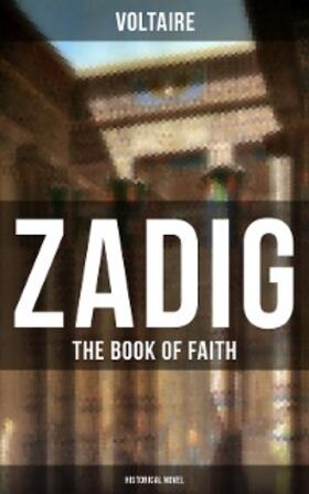 Voltaire |  ZADIG - The Book of Faith (Historical Novel) | eBook | Sack Fachmedien
