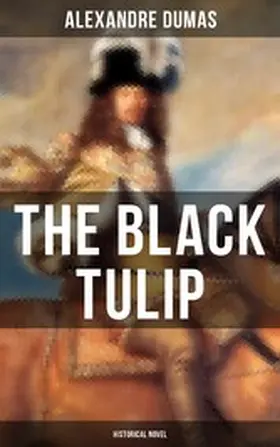 Dumas |  THE BLACK TULIP (Historical Novel) | eBook | Sack Fachmedien