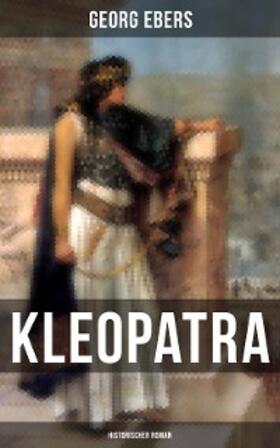 Ebers |  Kleopatra (Historischer Roman) | eBook | Sack Fachmedien