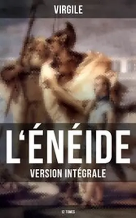 Virgile |  L'Énéide (Version intégrale - 12 Tomes) | eBook | Sack Fachmedien