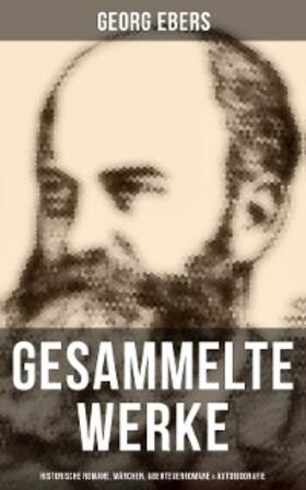 Ebers |  Gesammelte Werke: Historische Romane, Märchen, Abenteuerromane & Autobiografie | eBook | Sack Fachmedien