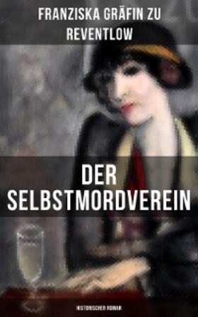 Reventlow |  Der Selbstmordverein (Historischer Roman) | eBook | Sack Fachmedien