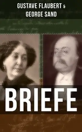 Flaubert |  Gustave Flaubert & George Sand: Briefe | eBook | Sack Fachmedien