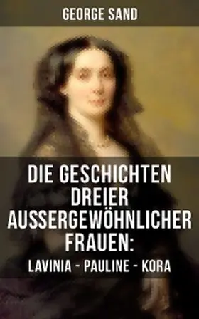 Sand |  Die Geschichten dreier außergewöhnlicher Frauen: Lavinia - Pauline - Kora | eBook | Sack Fachmedien
