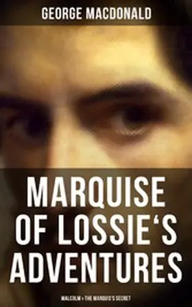 Macdonald |  MARQUISE OF LOSSIE'S ADVENTURES: Malcolm & The Marquis's Secret | eBook | Sack Fachmedien