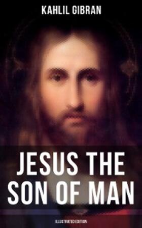 Gibran |  Jesus the Son of Man (Illustrated Edition) | eBook | Sack Fachmedien