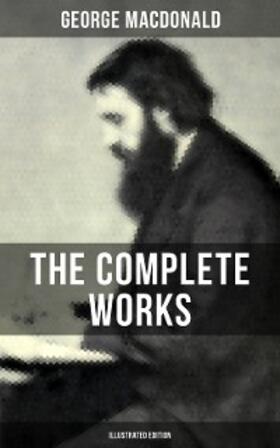 Macdonald |  The Complete Works of George MacDonald (Illustrated Edition) | eBook | Sack Fachmedien