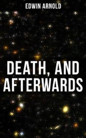 Arnold |  Death, and Afterwards | eBook | Sack Fachmedien