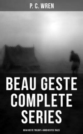 Wren |  Beau Geste - Complete Series: Beau Geste Trilogy & Good Gestes Tales | eBook | Sack Fachmedien