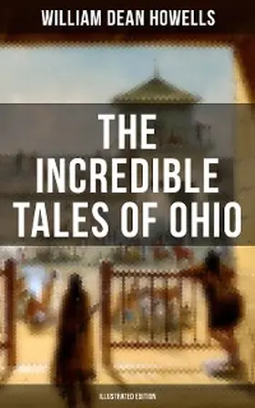 Howells |  The Incredible Tales of Ohio (Illustrated Edition) | eBook | Sack Fachmedien