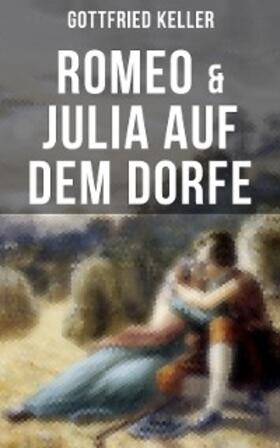 Keller |  Romeo & Julia auf dem Dorfe | eBook | Sack Fachmedien
