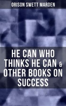 Marden | HE CAN WHO THINKS HE CAN & OTHER BOOKS ON SUCCESS | E-Book | www.sack.de