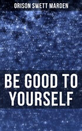 Marden |  BE GOOD TO YOURSELF | eBook | Sack Fachmedien