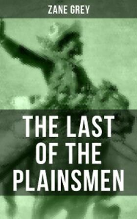 Grey |  THE LAST OF THE PLAINSMEN | eBook | Sack Fachmedien