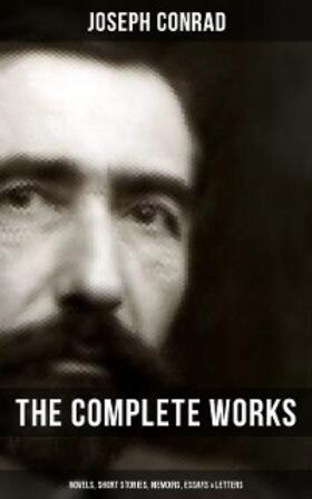 Conrad |  The Complete Works of Joseph Conrad: Novels, Short Stories, Memoirs, Essays & Letters | eBook | Sack Fachmedien