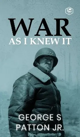 Patton |  War As I Knew It | eBook | Sack Fachmedien