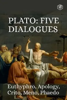 Plato |  Five Great Dialogues of Plato: Euthyphro, Apology, Crito, Meno, Phaedo | eBook | Sack Fachmedien