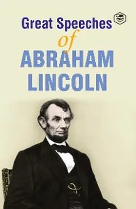 Lincoln |  Great Speeches of Abraham Lincoln | eBook | Sack Fachmedien