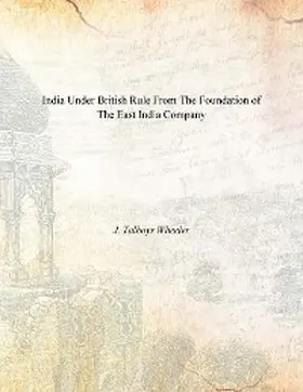 Wheeler |  India Under British Rule From the Foundation of the East India Company | eBook | Sack Fachmedien