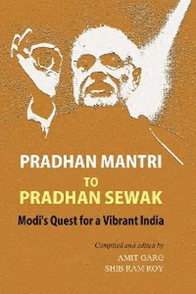 Garg / Roy |  Pradhan Mantri to Pradhan Sewak Modi's Quest for a Vibrant India | eBook | Sack Fachmedien