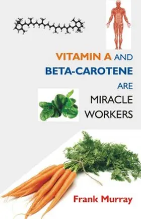 Murray |  Vitamin A and Beta-Carotene Are Miracle Workers | eBook | Sack Fachmedien