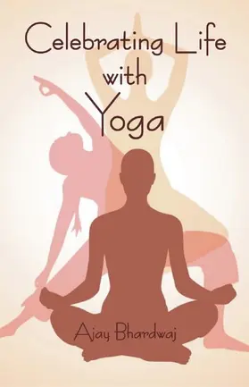 Bhardwaj |  Celebrating Life with Yoga | eBook | Sack Fachmedien