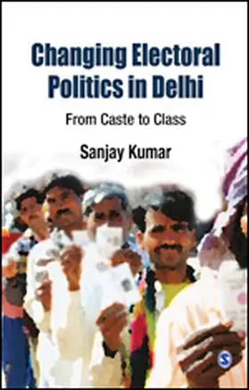 Kumar |  Changing Electoral Politics in Delhi | Buch |  Sack Fachmedien