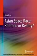 Lele |  Asian Space Race: Rhetoric or Reality? | eBook | Sack Fachmedien