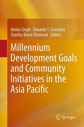 Singh / Thomson / Gonzalez | Millennium Development Goals and Community Initiatives in the Asia Pacific | Buch | 978-81-322-0759-7 | sack.de