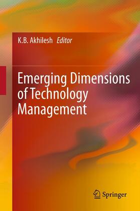 Akhilesh | Emerging Dimensions of Technology Management | Buch | 978-81-322-0791-7 | sack.de