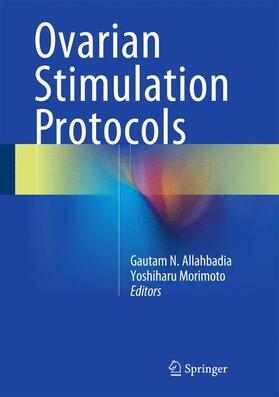 Morimoto / Allahbadia | Ovarian Stimulation Protocols | Buch | 978-81-322-1120-4 | sack.de