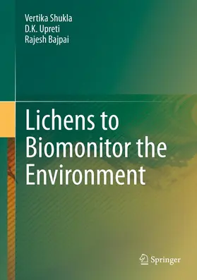 Shukla / Upreti / Bajpai |  Lichens to Biomonitor the Environment | eBook | Sack Fachmedien